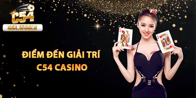 Casino C54 – Thiên Đường Cá Cược Lý Tưởng Cho Bet Thủ 2 Ưu điểm nổi bật của sảnh game C54