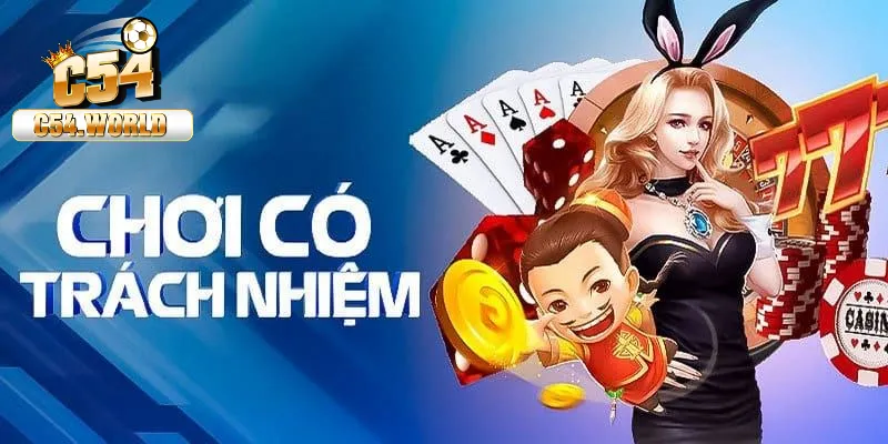 Chơi Có Trách Nhiệm C54 – Trách Nhiệm Của Người Chơi Đối Với Nhà Cái 1 Thông tin về hình thức chơi có trách nhiệm