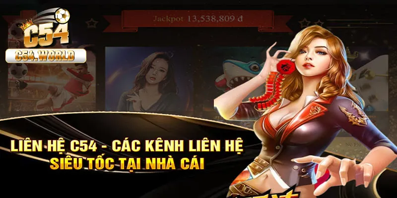 Hướng Dẫn Cách Liên Hệ C54 Chi Tiết Dành Cho Người Mới 3 Điều cần lưu ý khi liên hệ tới C54