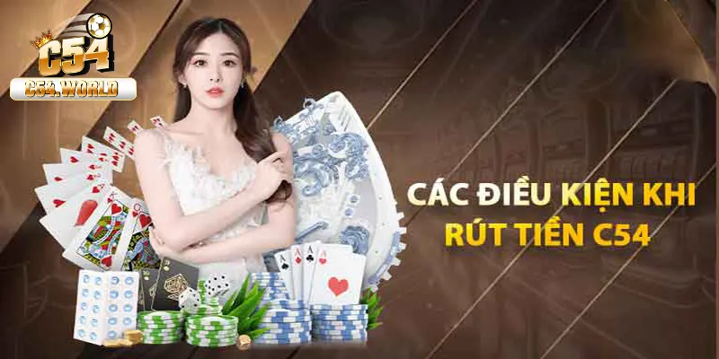 Rút Tiền C54 – Hướng Dẫn Các Bước Chi Tiết Và Đơn Giản 1 Các điều kiện khi rút tiền khỏi tài khoản C54