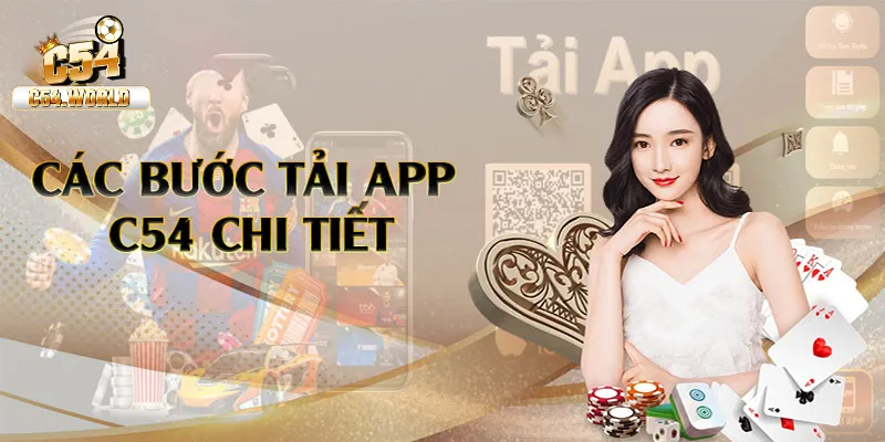 Tải app C54 – Hướng dẫn cách tải ứng dung dành cho tân thủ 2 Các bước tải ứng dụng C54 trên thiết bị