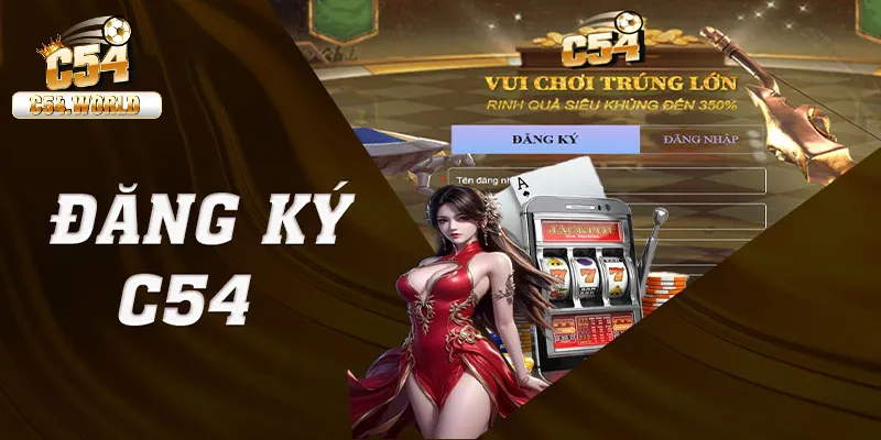 Đăng ký C54 – Hướng Dẫn Chi Tiết Dành Cho Cược Thủ 1 Điều kiện khi đăng ký thành viên tại C54